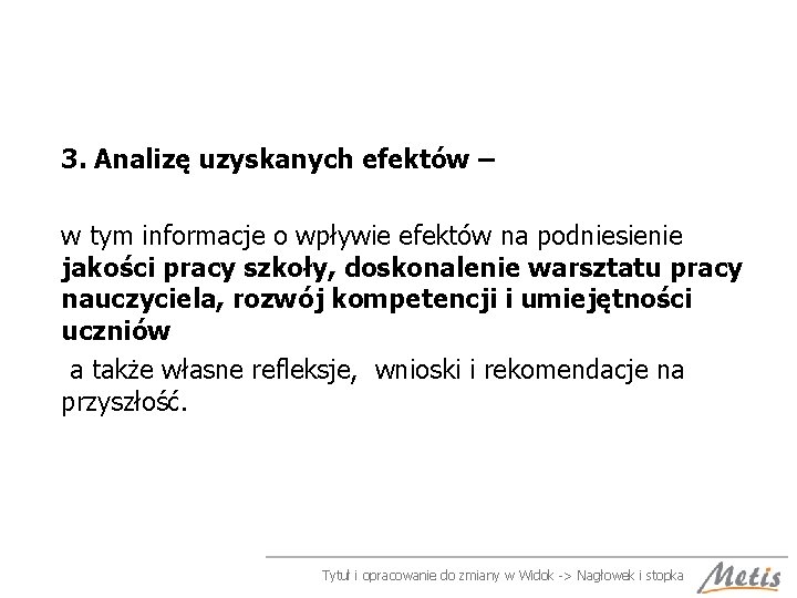 3. Analizę uzyskanych efektów – w tym informacje o wpływie efektów na podniesienie jakości