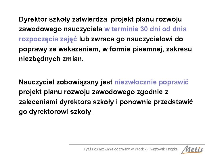 Dyrektor szkoły zatwierdza projekt planu rozwoju zawodowego nauczyciela w terminie 30 dni od dnia