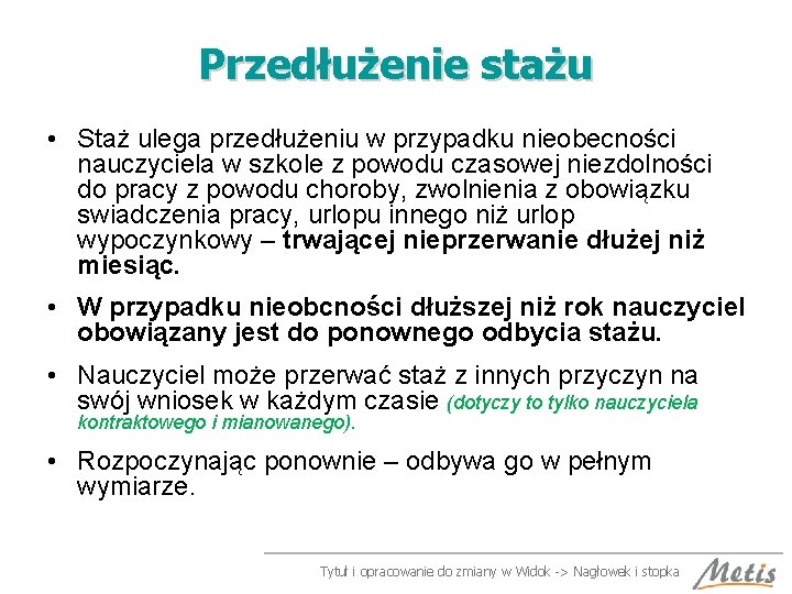 Przedłużenie stażu • Staż ulega przedłużeniu w przypadku nieobecności nauczyciela w szkole z powodu