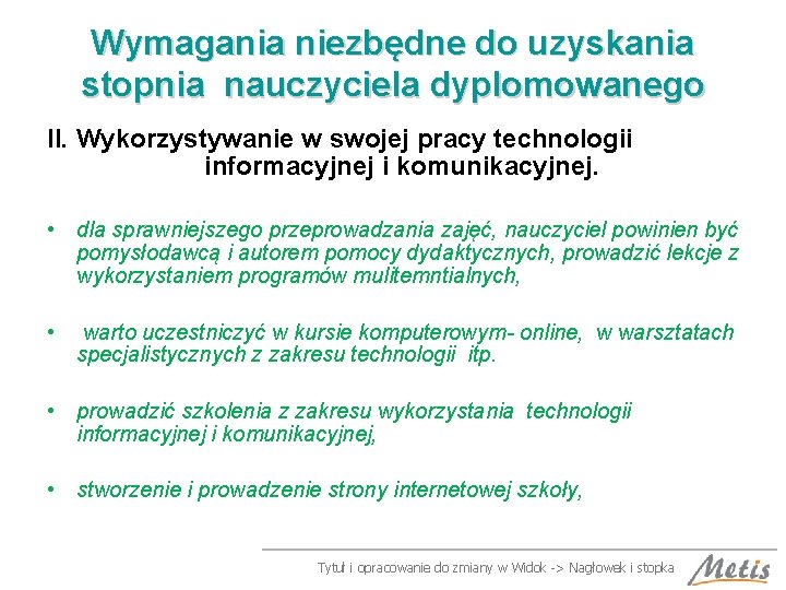 Wymagania niezbędne do uzyskania stopnia nauczyciela dyplomowanego II. Wykorzystywanie w swojej pracy technologii informacyjnej