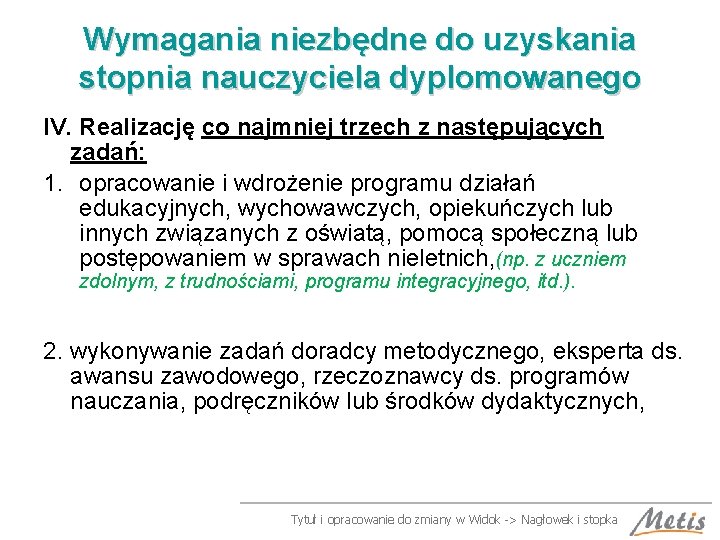 Wymagania niezbędne do uzyskania stopnia nauczyciela dyplomowanego IV. Realizację co najmniej trzech z następujących