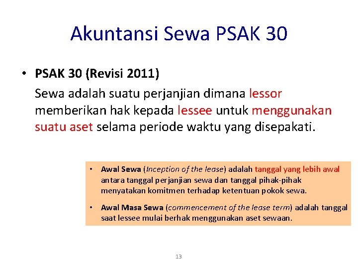 Akuntansi Sewa PSAK 30 • PSAK 30 (Revisi 2011) Sewa adalah suatu perjanjian dimana