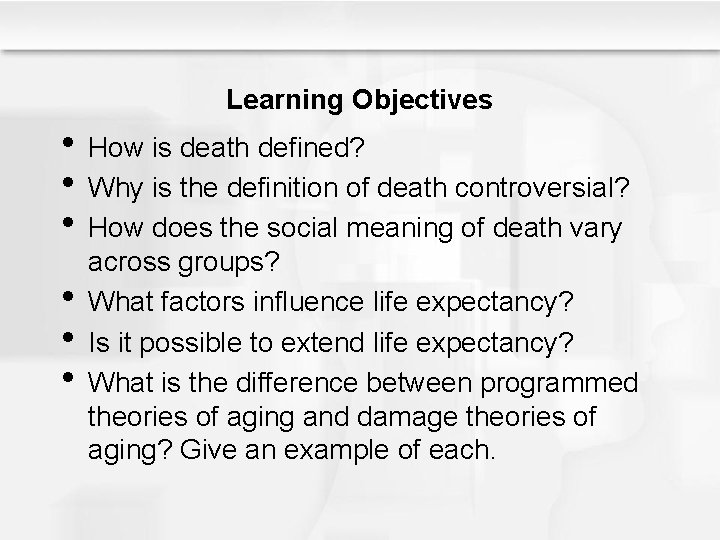Learning Objectives • How is death defined? • Why is the definition of death
