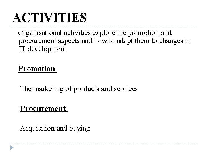 ACTIVITIES Organisational activities explore the promotion and procurement aspects and how to adapt them