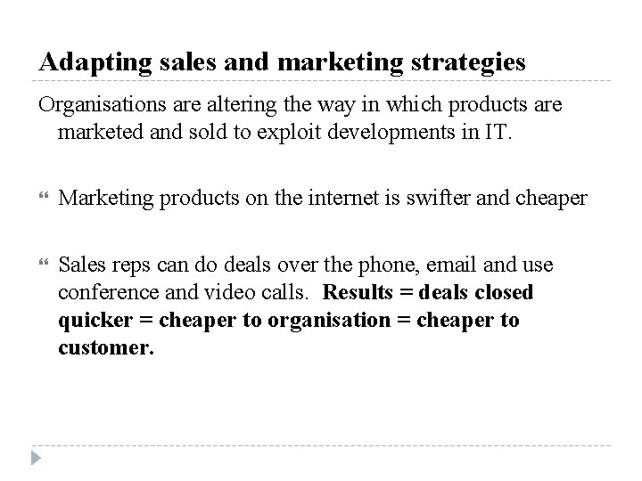 Adapting sales and marketing strategies Organisations are altering the way in which products are