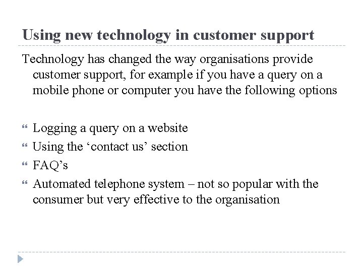 Using new technology in customer support Technology has changed the way organisations provide customer