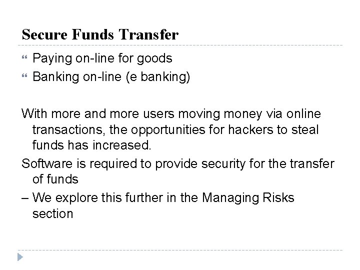 Secure Funds Transfer Paying on-line for goods Banking on-line (e banking) With more and