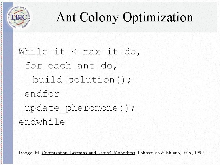 Ant Colony Optimization While it < max_it do, for each ant do, build_solution(); endfor