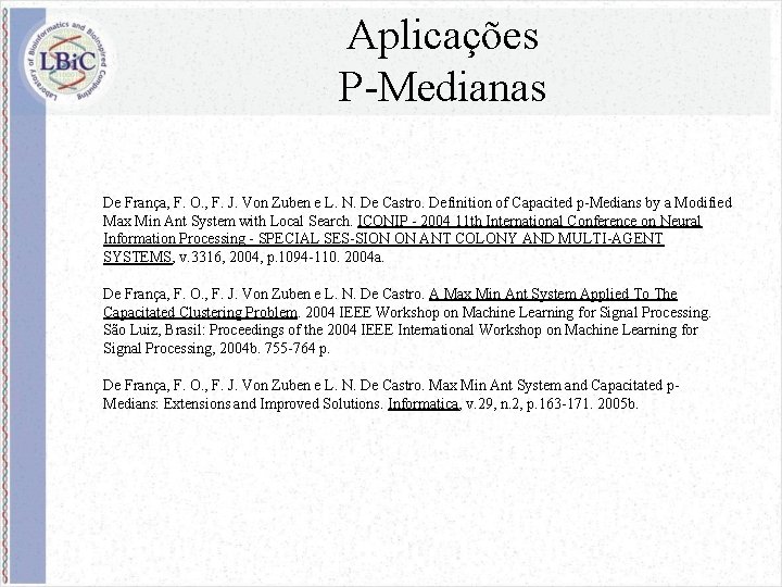 Aplicações P-Medianas De França, F. O. , F. J. Von Zuben e L. N.