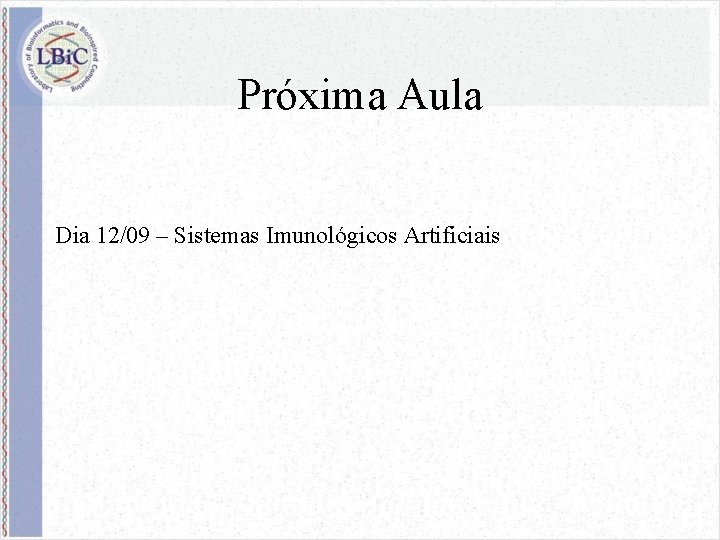 Próxima Aula Dia 12/09 – Sistemas Imunológicos Artificiais 