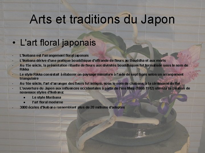 Arts et traditions du Japon • L'art floral japonais - - L'Ikebana est l'arrangement