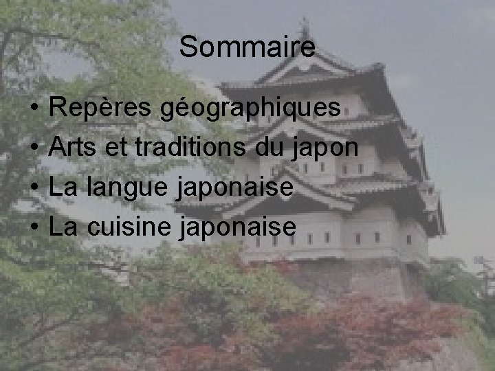 Sommaire • • Repères géographiques Arts et traditions du japon La langue japonaise La