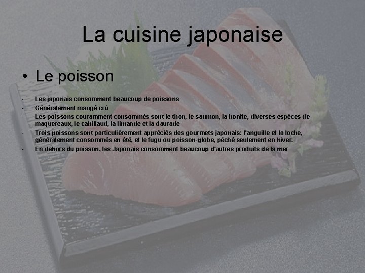 La cuisine japonaise • Le poisson - Les japonais consomment beaucoup de poissons Généralement