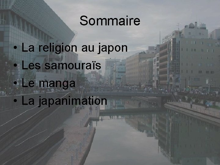 Sommaire • • La religion au japon Les samouraïs Le manga La japanimation 