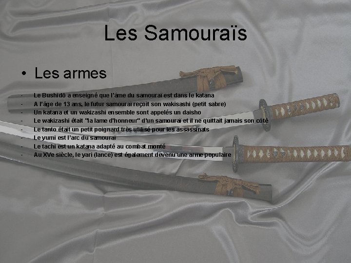 Les Samouraïs • Les armes - Le Bushidō a enseigné que l'âme du samouraï