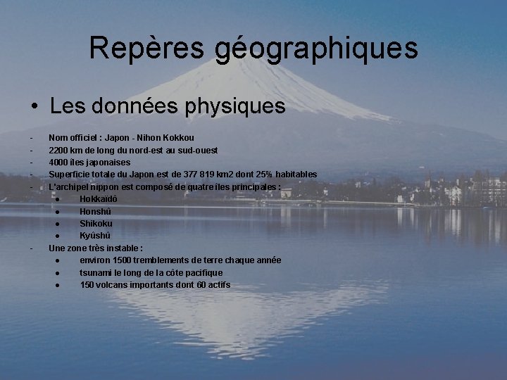 Repères géographiques • Les données physiques - - Nom officiel : Japon - Nihon