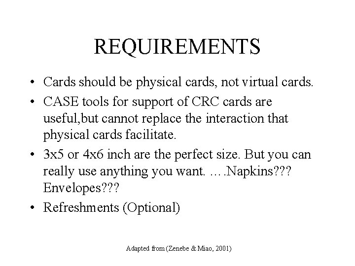 REQUIREMENTS • Cards should be physical cards, not virtual cards. • CASE tools for REQUIREMENTS • Cards should be physical cards, not virtual cards. • CASE tools for