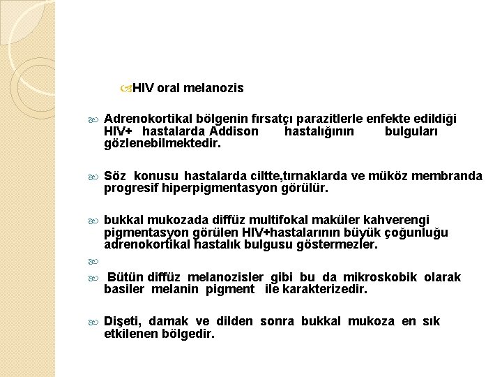  HIV oral melanozis Adrenokortikal bölgenin fırsatçı parazitlerle enfekte edildiği HIV+ hastalarda Addison hastalığının