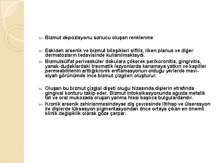  Bizmut depozisyonu sonucu oluşan renklenme Eskiden arsenik ve bizmut bileşikleri sifiliz, liken planus