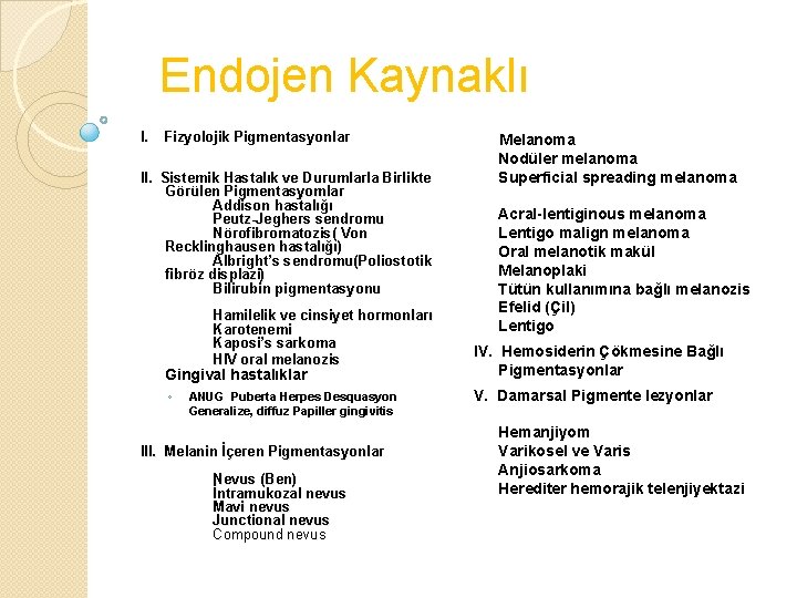 Endojen Kaynaklı I. Fizyolojik Pigmentasyonlar II. Sistemik Hastalık ve Durumlarla Birlikte Görülen Pigmentasyomlar Addison