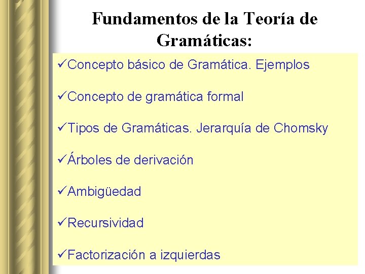 Fundamentos de la Teoría de Gramáticas: üConcepto básico de Gramática. Ejemplos üConcepto de gramática