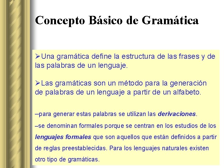 Concepto Básico de Gramática ØUna gramática define la estructura de las frases y de