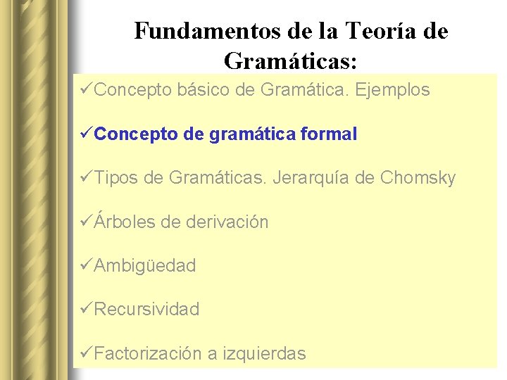 Fundamentos de la Teoría de Gramáticas: üConcepto básico de Gramática. Ejemplos üConcepto de gramática