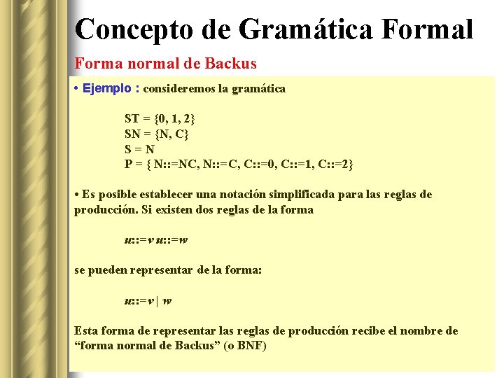 Concepto de Gramática Formal Forma normal de Backus • Ejemplo : consideremos la gramática