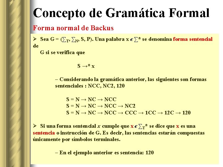 Concepto de Gramática Formal Forma normal de Backus Ø Sea G = (∑T, ∑N,