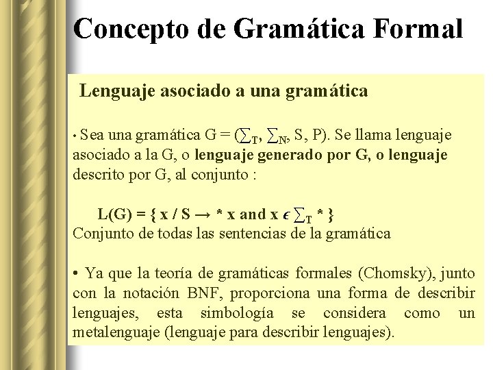Concepto de Gramática Formal Lenguaje asociado a una gramática • Sea una gramática G