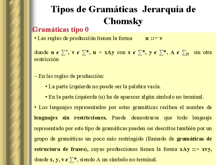 Tipos de Gramáticas Jerarquía de Chomsky Gramáticas tipo 0 • Las reglas de producción