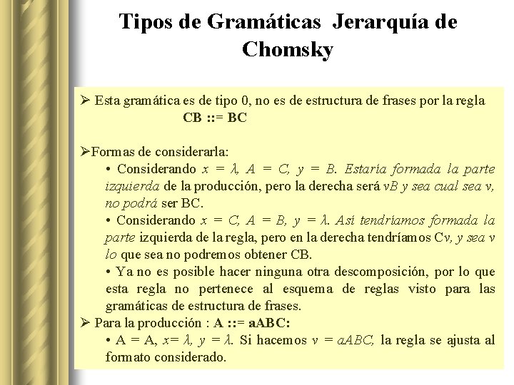 Tipos de Gramáticas Jerarquía de Chomsky Ø Esta gramática es de tipo 0, no