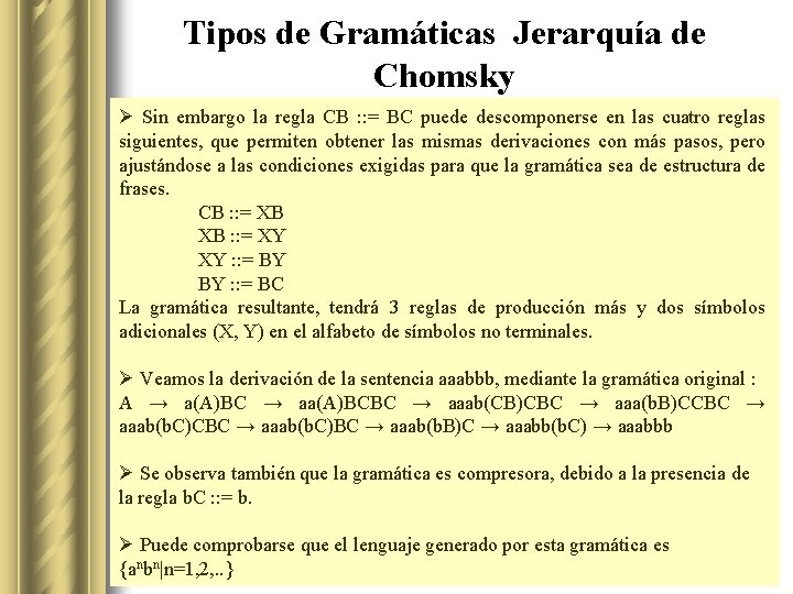 Tipos de Gramáticas Jerarquía de Chomsky Ø Sin embargo la regla CB : :