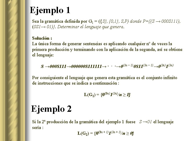 Ejemplo 1 Sea la gramática definida por G 1 = ({S}, {0, 1}, S,