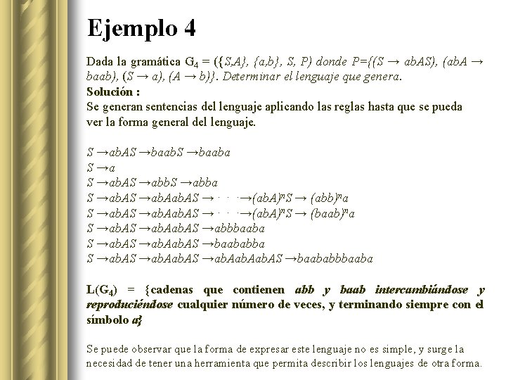 Ejemplo 4 Dada la gramática G 4 = ({S, A}, {a, b}, S, P)