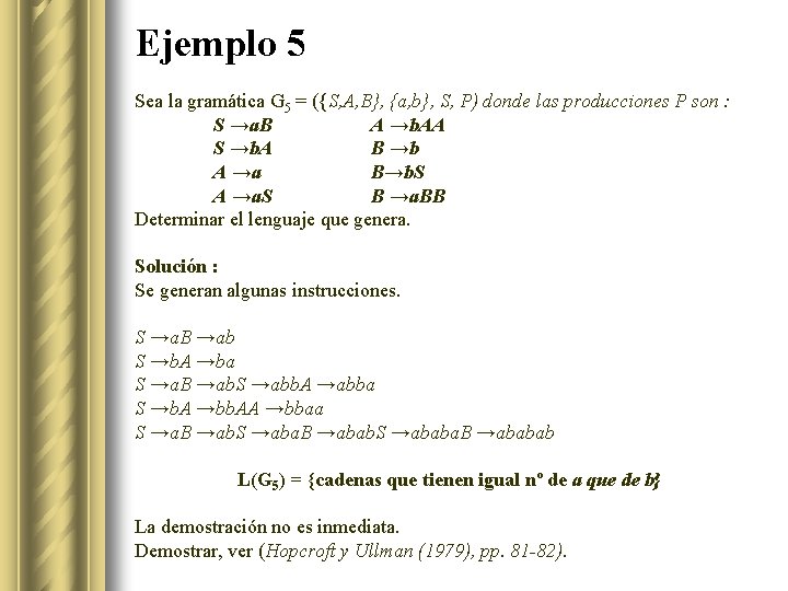 Ejemplo 5 Sea la gramática G 5 = ({S, A, B}, {a, b}, S,