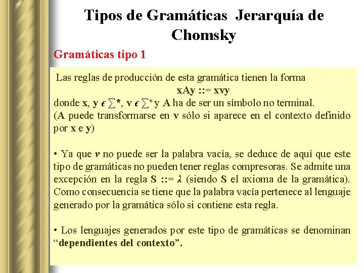 Tipos de Gramáticas Jerarquía de Chomsky Gramáticas tipo 1 Las reglas de producción de