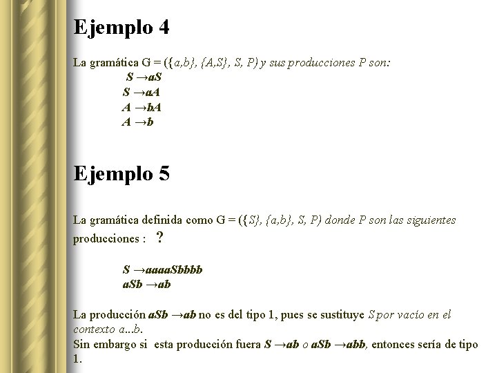 Ejemplo 4 La gramática G = ({a, b}, {A, S}, S, P) y sus