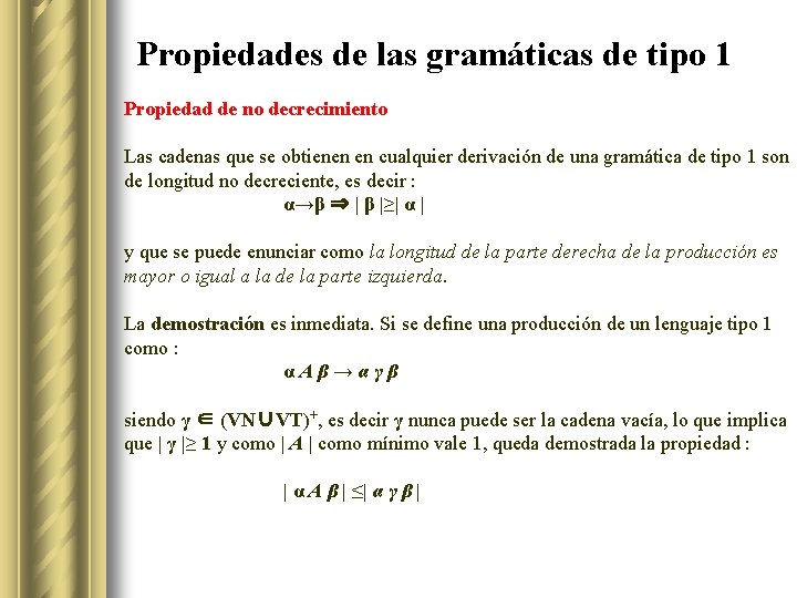 Propiedades de las gramáticas de tipo 1 Propiedad de no decrecimiento Las cadenas que