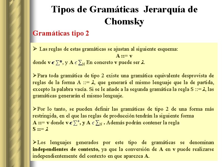 Tipos de Gramáticas Jerarquía de Chomsky Gramáticas tipo 2 Ø Las reglas de estas