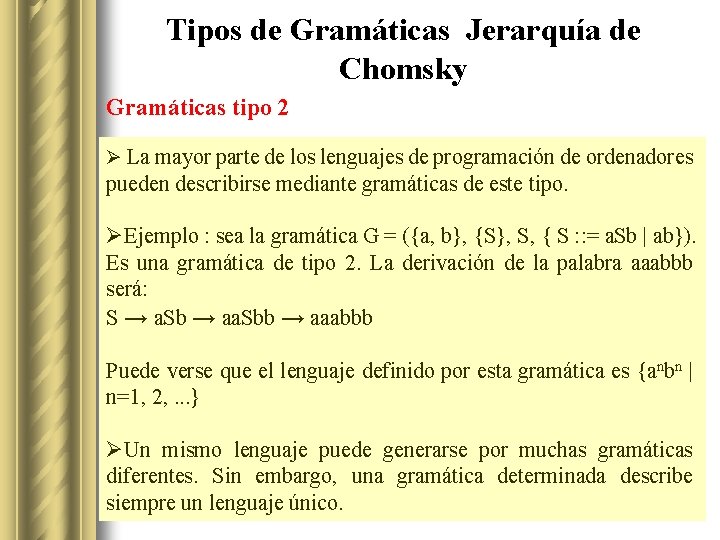 Tipos de Gramáticas Jerarquía de Chomsky Gramáticas tipo 2 Ø La mayor parte de