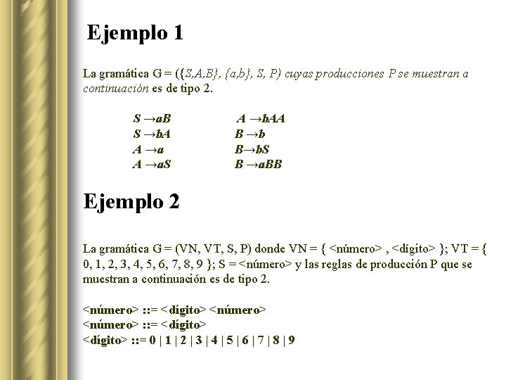 Ejemplo 1 La gramática G = ({S, A, B}, {a, b}, S, P) cuyas