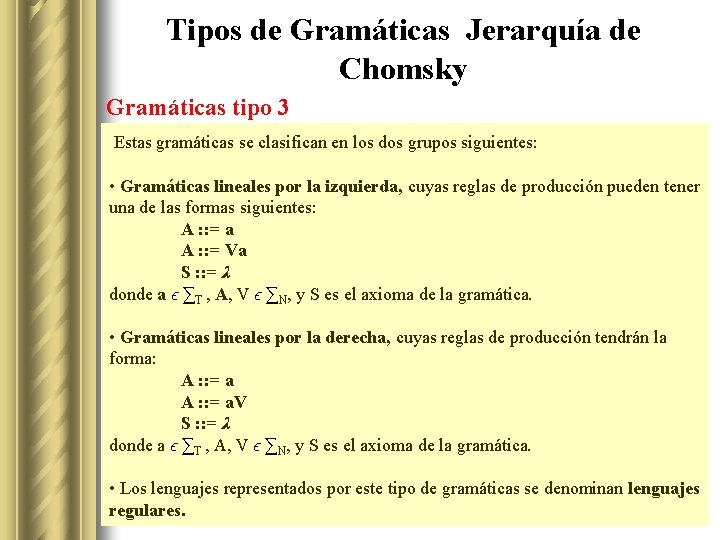 Tipos de Gramáticas Jerarquía de Chomsky Gramáticas tipo 3 Estas gramáticas se clasifican en