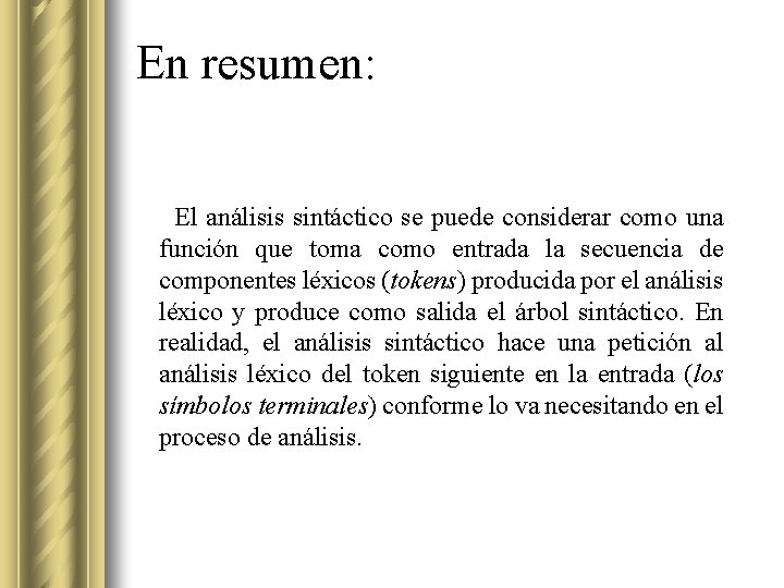 En resumen: El análisis sintáctico se puede considerar como una función que toma como