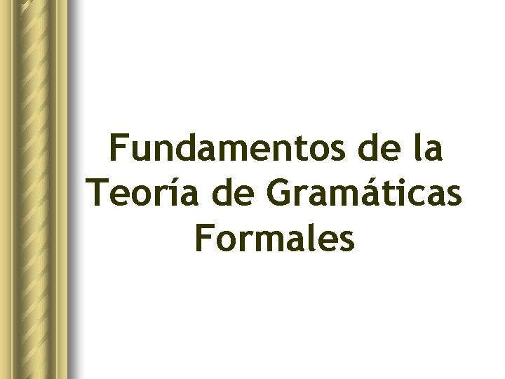 Fundamentos de la Teoría de Gramáticas Formales 