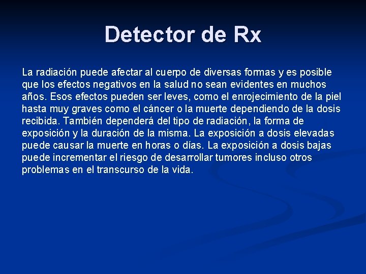 Detector de Rx La radiación puede afectar al cuerpo de diversas formas y es