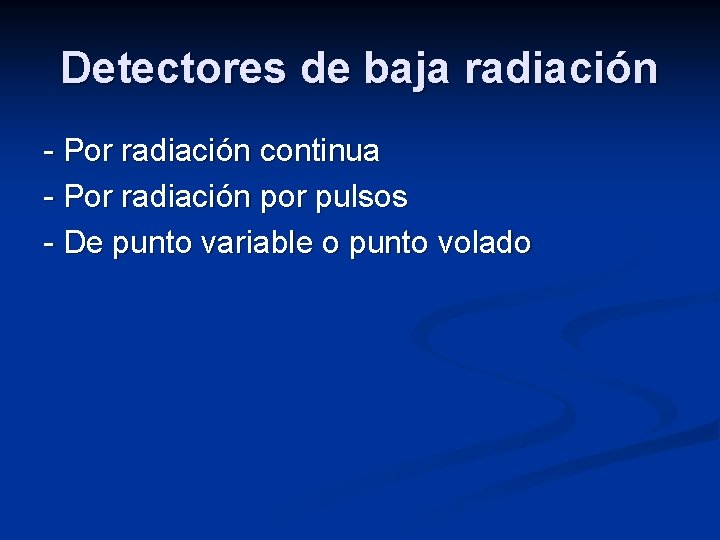 Detectores de baja radiación - Por radiación continua - Por radiación por pulsos -