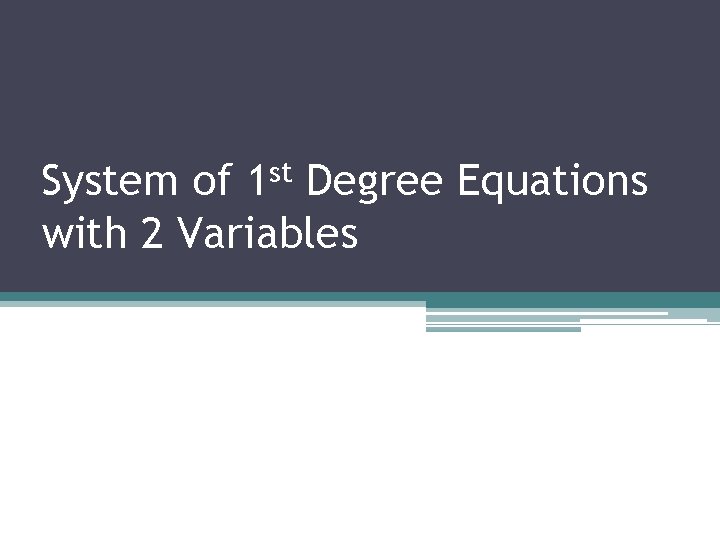 System of 1 st Degree Equations with 2 Variables 