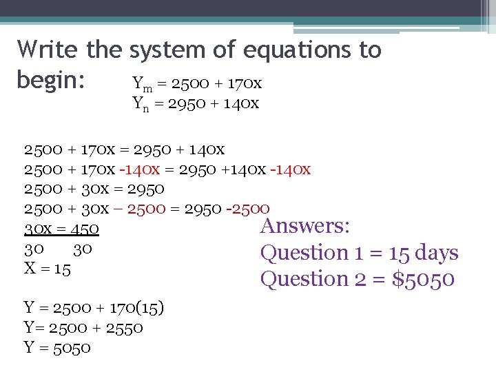 Write the system of equations to begin: Ym = 2500 + 170 x Yn