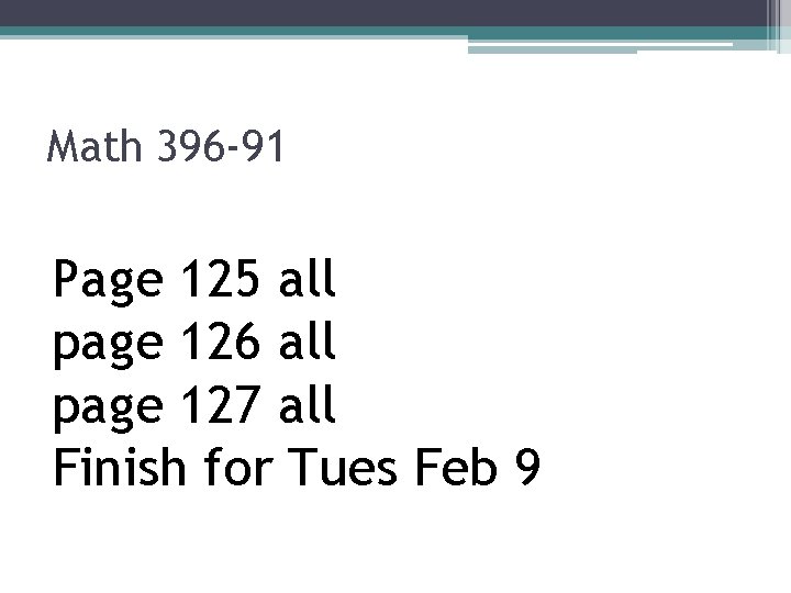Math 396 -91 Page 125 all page 126 all page 127 all Finish for